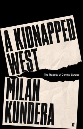 Book cover number 1 for A Kidnapped West : The Tragedy Of Central Europe written by Milan Kundera published by Faber & Faber