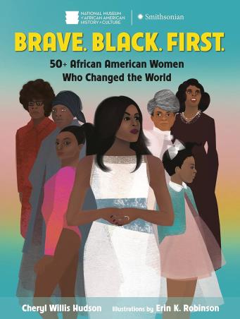 Book cover number 1 for Brave. Black. First.: 50+ African American Women Who Changed the World written by Cheryl Willis Hudson published by Yearling