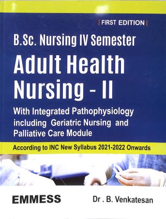 Book cover number 1 for B.Sc. Nursing 4 Semester : Adult Health Nursing - 2 With Integrated Pathophysiology written by B. Venkatesan published by Emmess Medical Publishers