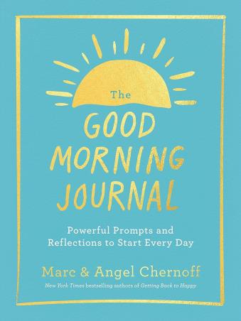 Book cover number 1 for The Good Morning Journal: Powerful Prompts And Reflections To Start Every Day written by Marc Chernoff published by Tarcher Perigee