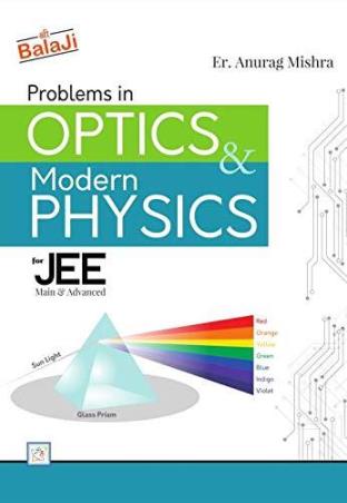 Book cover number 1 for Problems In Optics & Modern Physics For JEE (Main & Advanced) written by Anurag Mishra published by Shri Balaji Publications