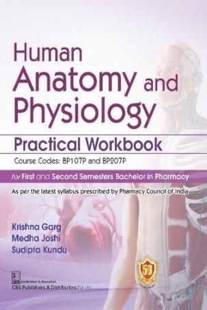 Book cover number 1 for Human Anatomy And Physiology Practical Workbook For First And Second Semesters Bachelor In Pharmacy written by Krishna Garg, Medha Joshi, Sudipta Kundu published by CBS Publishers & Distributors Pvt. Ltd.
