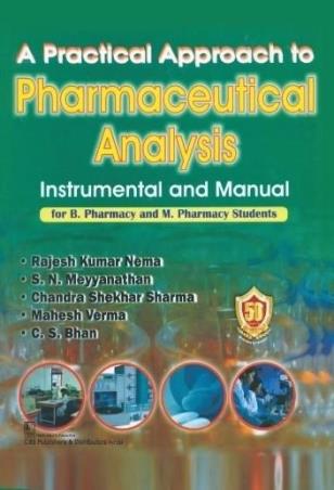 Book cover number 1 for A Practical Approach To Pharmaceutical Analysis Instrumental And Manual written by Rajesh Kumar Nema published by CBS Publishers & Distributors Pvt. Ltd.