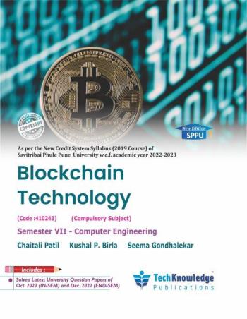 Book cover number 1 for Blockchain Technology Semester-7 : Computer Engineering written by Chaitali Patil, Kushal P. Birla, Seema Gondhalekar published by Tech Knowledge Publications
