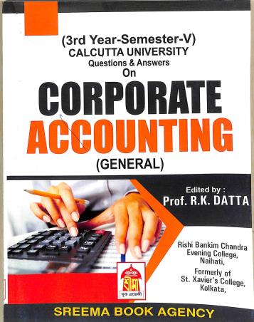 Book cover number 1 for Calcutta University Questions & Answers On Corporate Accounting (General) : 3rd Year Semester-5 written by R. K. Datta published by Sreema Book Agency