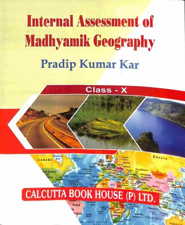 Book cover number 1 for Internal Assessment Of Madhyamik Geography 10 written by Pradip kumar Kar published by Calcutta Book House (P) Ltd