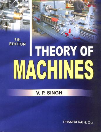 Book cover number 1 for Theory Of Machines (7Th Edition) written by V. P. Singh published by Dhanpat Rai & Co. (Pvt.) Ltd.
