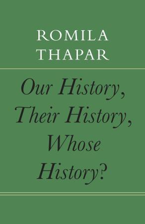 Book cover number 1 for Our History, Their History, Whose History written by Romila Thapar published by Seagull Books
