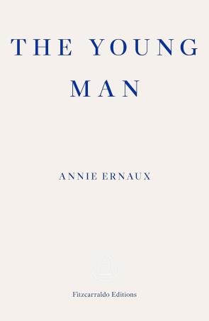 Book cover number 1 for The Young Man written by Annie Ernaux published by Fitzcarraldo Editions