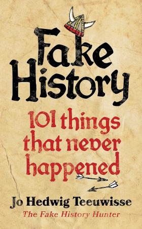 Book cover number 1 for Fake History : 101 Things That Never Happened written by Jo Teeuwisse published by W. H. Allen