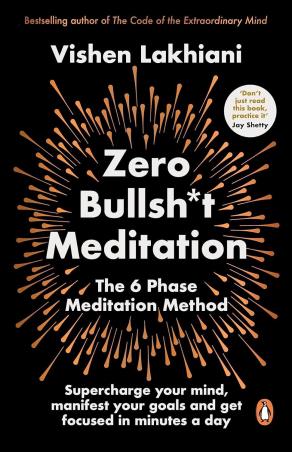 Book cover number 1 for Zero Bullsh*t Meditation : The 6 Phase Meditation Method written by Vishen Lakhiani published by Penguin Books