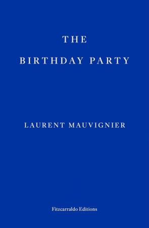 Book cover number 1 for The Birthday Party written by Laurent Mauvignier published by Fitzcarraldo Editions