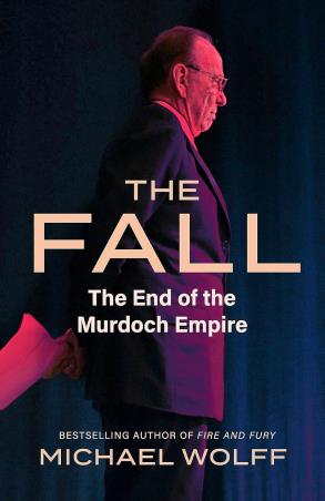 Book cover number 1 for The Fall : The End Of The Murdoch Empire written by Michael Wolff published by The Bridge Street Press