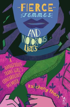 Book cover number 1 for Fierce Femmes And Notorious Liars written by Kai Cheng Thom published by Zubaan