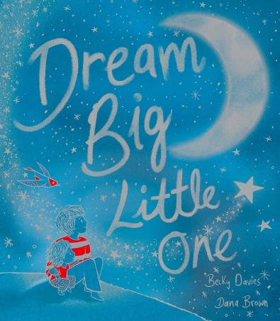 Book cover number 1 for Dream Big, Little One written by Becky Davies published by Little Tiger Press