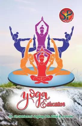 Book cover number 1 for Yoga Education written by Shubhlaxmi Jagpat, Dilip B. Kohale published by Sports Publication
