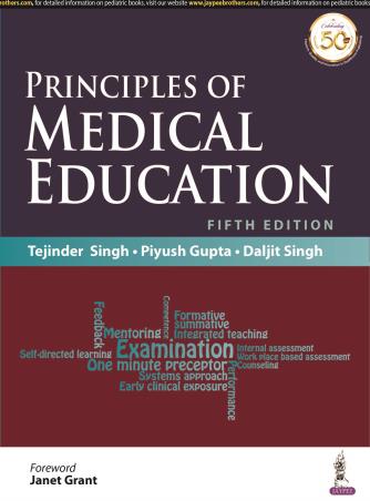 Book cover number 1 for Principles Of Medical Education written by Piyush Gupta, Tejinder Singh, Daljit Singh published by Jaypee Brothers Medical Publishers (P) Ltd.