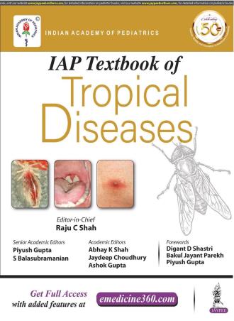 Book cover number 1 for IAP Textbook Of Tropical Disease written by Ashok Gupta, Piyush Gupta, S. Balasubramanian, Jaydeep Choudhury, Abhay K. Shah, Raju C. Shah published by Jaypee Brothers Medical Publishers (P) Ltd.