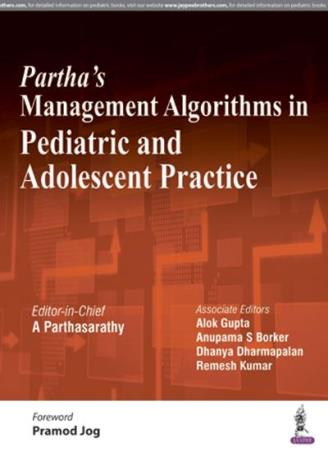 Book cover number 1 for Partha’s Management Algorithms In Pediatric And Adolescent Practice written by Alok Gupta, Remesh Kumar, A. Parthasarathy, Anupama S. Borker, Dhanya Dharmapalan published by Jaypee Brothers Medical Publishers (P) Ltd.