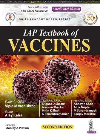Book cover number 1 for IAP Textbook Of Vaccines written by Naveen Thacker, S. Balasubramanian, Alok Gupta, Digant D. Shastri, Abhay K. Shah, Ajay Kalra, Vipin M. Vashishtha, Nitin K. Shah, M. Surendranath, Sanjay Marathe published by Jaypee Brothers Medical Publishers (P) Ltd.