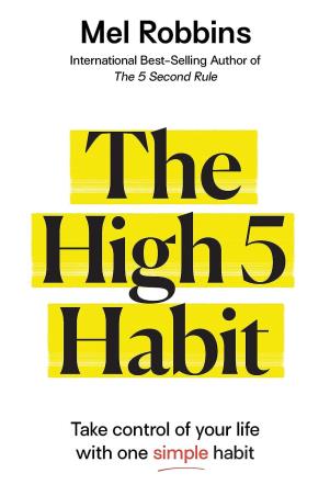 Book cover number 1 for The High 5 Habit : Take Control Of Your Life with One Simple Habit written by Mel Robbins published by Hay House