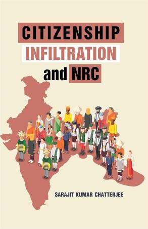 Book cover number 1 for Citizenship, Infiltration And NRC written by Sarajit Kumar Chatterjee published by Concept Publishing Company (P) Ltd.