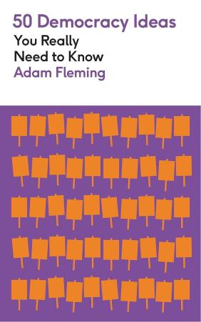 Book cover number 1 for 50 Democracy Ideas You Really Need To Know written by Adam Fleming published by Greenfinch