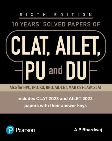 Book cover number 1 for 10 Years' Solved Papers of Previous Years, Papers of CLAT, AILET, PU and DU written by A. P. Bhardwaj published by Pearson Education
