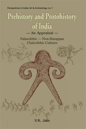 Book cover number 1 for Prehistory And Protohistory Of India written by V. K. Jain published by D. K. Printworld Pvt. Ltd.