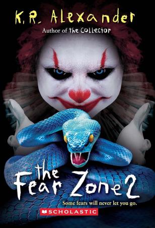 Book cover number 1 for The Fear Zone 2 written by K. R. Alexander published by Scholastic