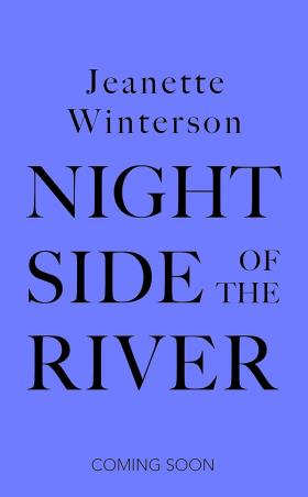 Book cover number 1 for Night Side Of The River written by Jeanette Winterson published by Jonathan Cape