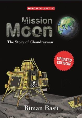 Book cover number 1 for Mission Moon - The Story Of Chandrayaan written by Biman Basu published by Scholastic