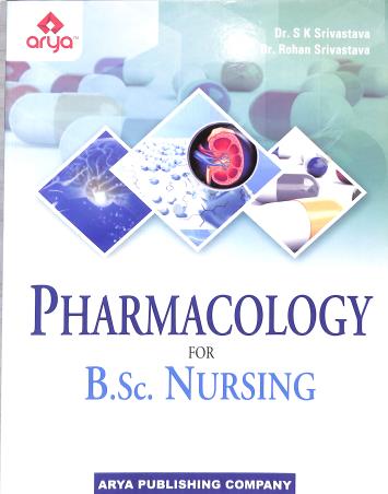 Book cover number 1 for Pharmacology For B.Sc. Nursing written by S. K. Srivastava, Rohan Srivastava published by Arya Publishing Company