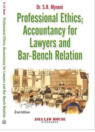 Book cover number 1 for Professional Ethnics; Accountancy For Lawyers And Bar-Bench Realtion written by S. R. Myneni published by Asia Law House