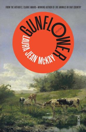 Book cover number 1 for Gunflower Stories written by Laura Jean McKay published by Scribe Publications