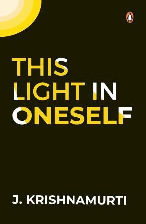Book cover number 1 for This Light In Oneself written by J. Krishnamurti published by Penguin Books