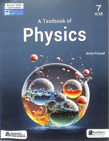 Book cover number 1 for A Textbook Of Physics Class 7 ICSE (NEP 2020) 2026 written by Anita Prasad published by Brothers Education