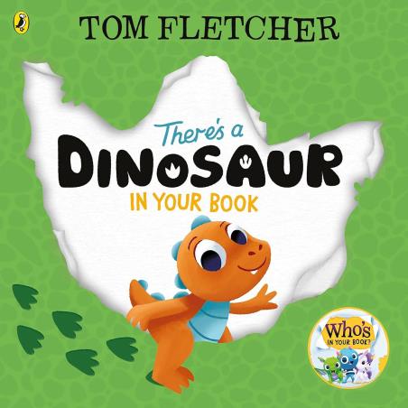 Book cover number 1 for There's A Dinosaur In Your Book written by Tom Fletcher published by Puffin