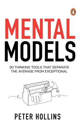 Book cover number 1 for Mental Models : 30 Thinking Tools That Separate The Average From Exceptional written by Peter Hollins published by Penguin Books