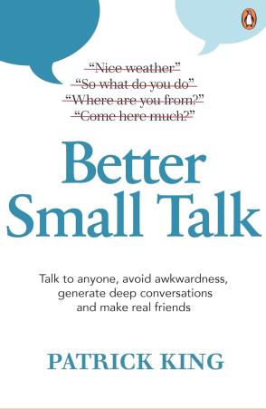 Book cover number 1 for Better Small Talk written by Patrick King published by Penguin Books