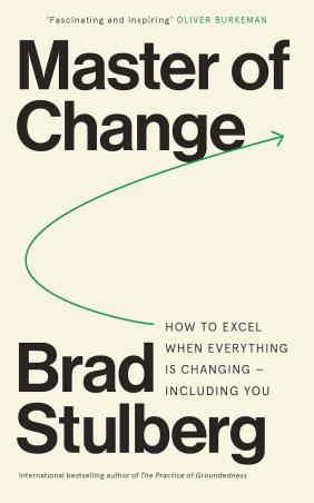 Book cover number 1 for Master Of Change : How To Excel When Everything Is Changing – Including You written by Brad Stulberg published by Heligo Books