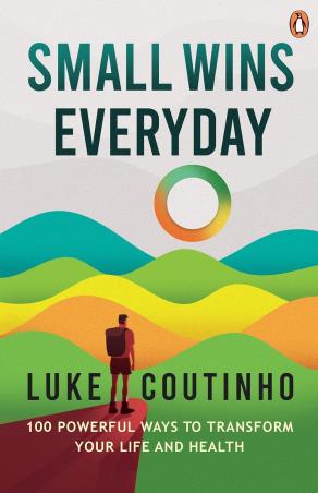 Book cover number 1 for Small Wins Everyday : 100 Powerful Ways To Transform Your Life And Health written by Luke Coutinho published by Ebury Press