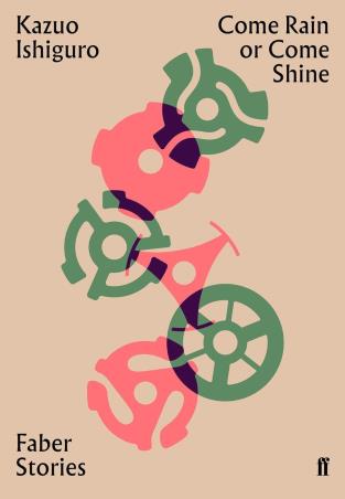 Book cover number 1 for Come Rain or Come Shine (Faber Stories) written by Kazuo Ishiguro published by Faber & Faber
