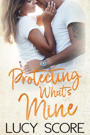 Book cover number 1 for Protecting What's Mine written by Lucy Score published by Bloom Books