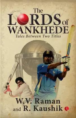Book cover number 1 for The Lords Of Wankhede Tales Between Two Titles written by R. Kaushik, W. V. Raman published by Rupa Publications India
