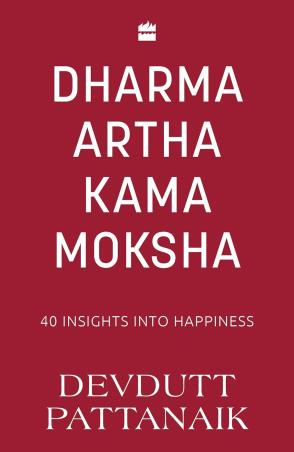 Book cover number 1 for Dharma Artha Kama Moksha : 40 Insights For Happiness written by Devdutt Pattanaik published by Harper Collins Publishers
