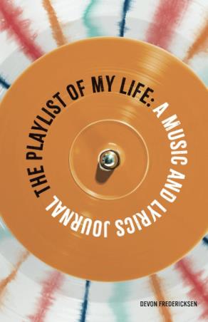 Book cover number 1 for The Playlist Of My Life : A Music And Lyrics Journal written by Devon Fredericksen published by Icon Books