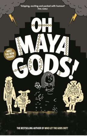 Book cover number 1 for Oh Maya Gods! written by Maz Evans published by Chicken House