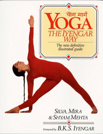 Book cover number 1 for Yoga: The Iyengar Way: The New Definitive Illustrated Guide written by Silva Mehta, Mira Mehta, Shyam Mehta published by Knopf