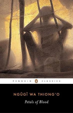 Book cover number 1 for Petals Of Blood (Penguin Classics) written by Ngugi Wa Thiong'o published by Penguin Classics